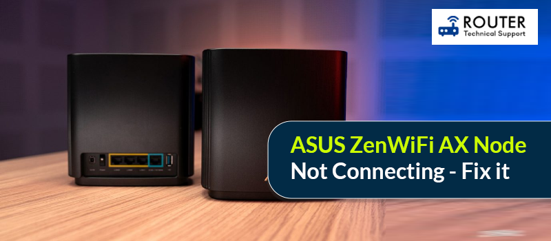 asus-zenwifi-ax-node-not-connecting-fix-it