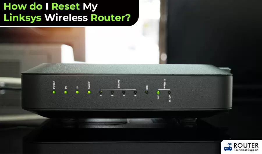 How do I Reset My Linksys Wireless Router?