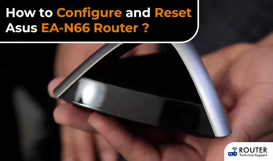 How to Configure and Reset Asus EA-N66 Router ?