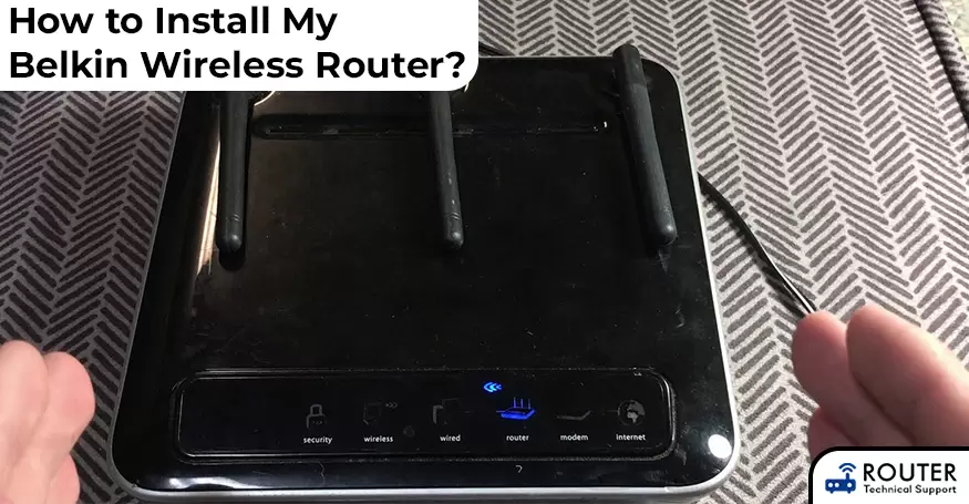How to Install My Belkin Wireless Router?