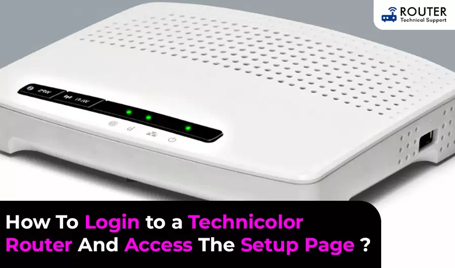 How To Login to a Technicolor Router And Access The Setup Page ?