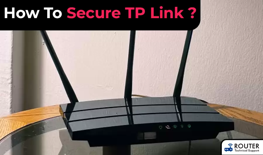 How To Secure TP Link ?