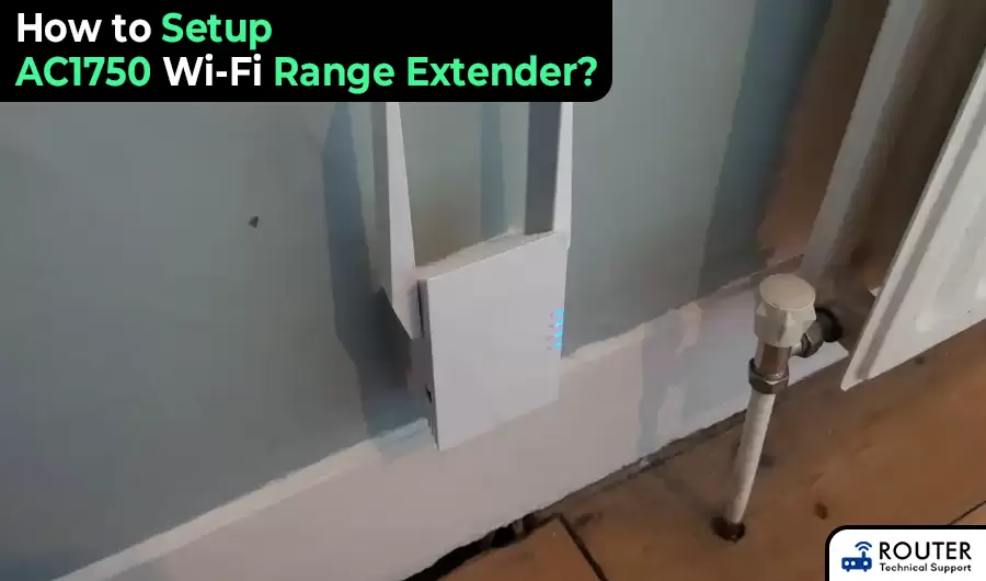 How to Setup AC1750 Wi-Fi Range Extender?