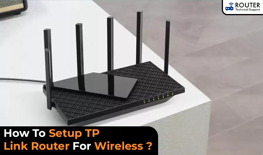 How To Setup TP Link Router For Wireless ?