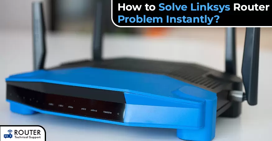 How to Solve Linksys Router Problem Instantly?