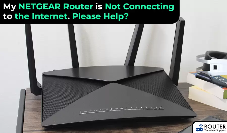 My NETGEAR Router is Not Connecting to the Internet. Please Help?