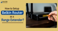 How Do I Set Up a Belkin Router As a Range Extender?