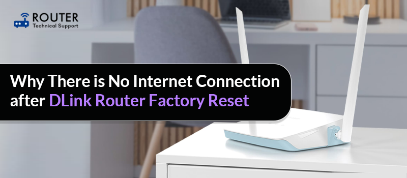 why-there-is-no-internet-connection-after-dlink-router-factory-reset