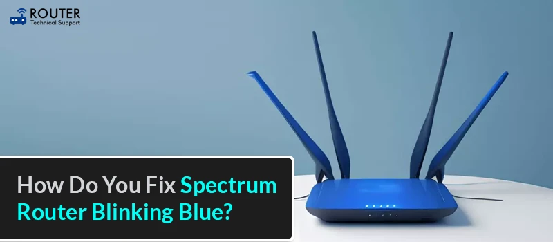 How Do I Fix Spectrum Router Blinking Blue Issue