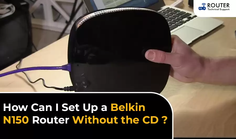 how-can-i-set-up-a-belkin-n150-router-without-the-cd