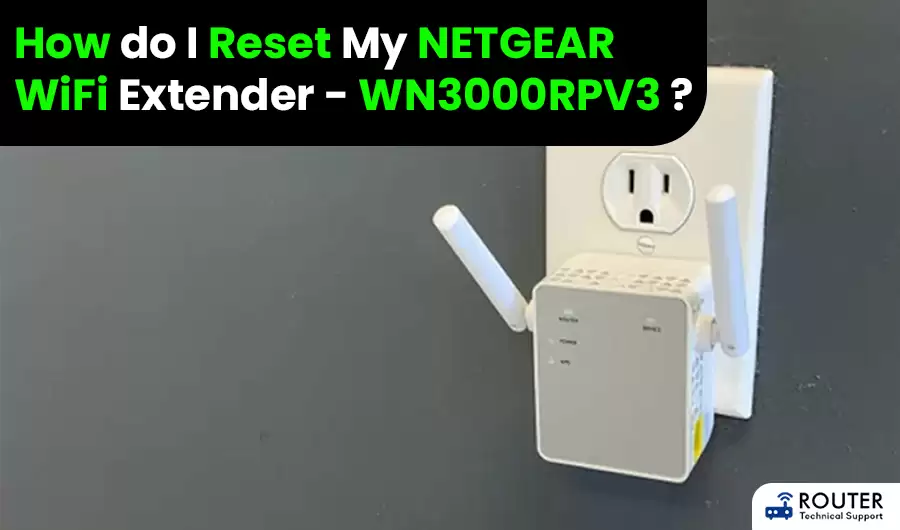 how-do-i-reset-my-netgear-wifi-extender-wn3000rpv3