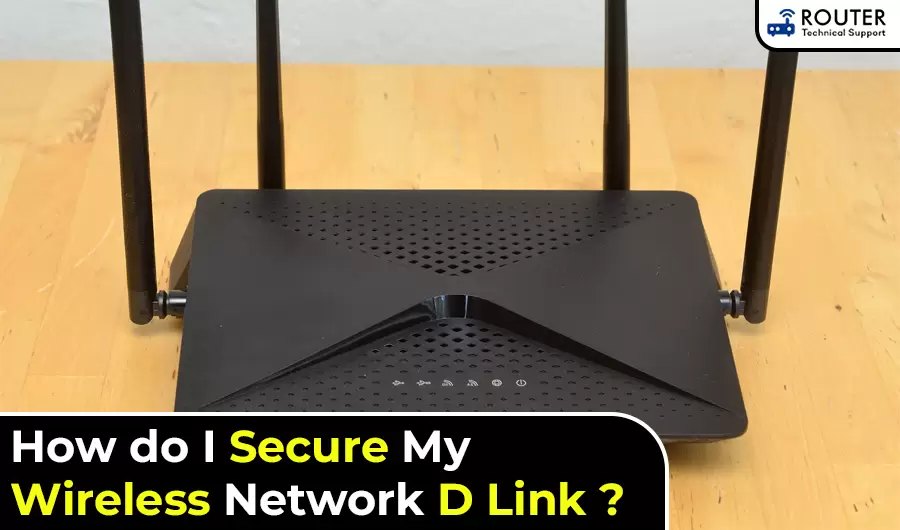 How do I Secure My Wireless Network D Link ?